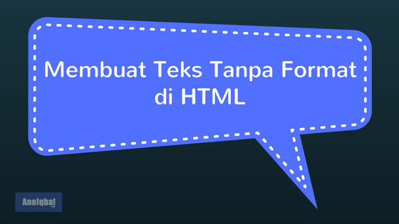 membuat teks tanpa format di html membuat teks tanpa format di html