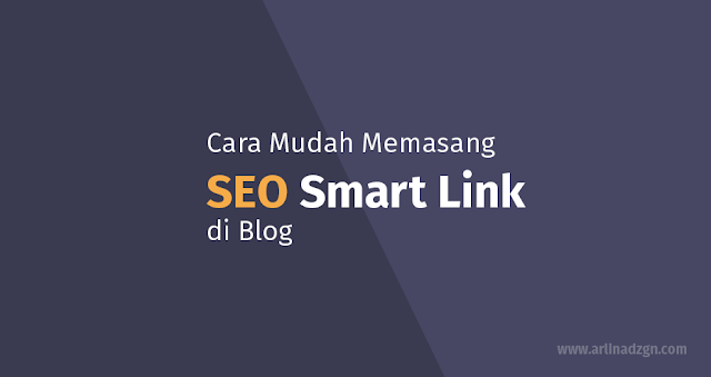 Cara Praktis Memasang SEO Smart Link di Blog Cara Praktis Memasang SEO Smart Link di Blog