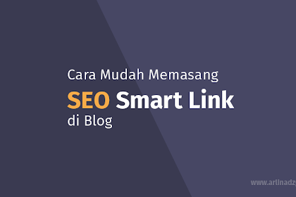Cara Gampang Memasang Seo Smart Link Di Blog