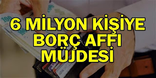gelir testi yaptırmayan 6 milyon kişiye af geldi