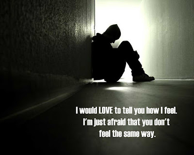 i-would-love-to-tell-you-how-i-feel-im-just-afraid-that-you-dont-feel-the-same-way i-would-love-to-tell-you-how-i-feel-im-just-afraid-that-you-dont-feel-the-same-way