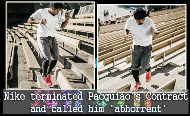 Nike terminated Pacquiao's Contract and called him 'abhorrent' Nike terminated Pacquiao's Contract and called him 'abhorrent'