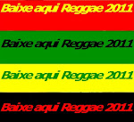 REGGAE 2011 BAIXE AQUI