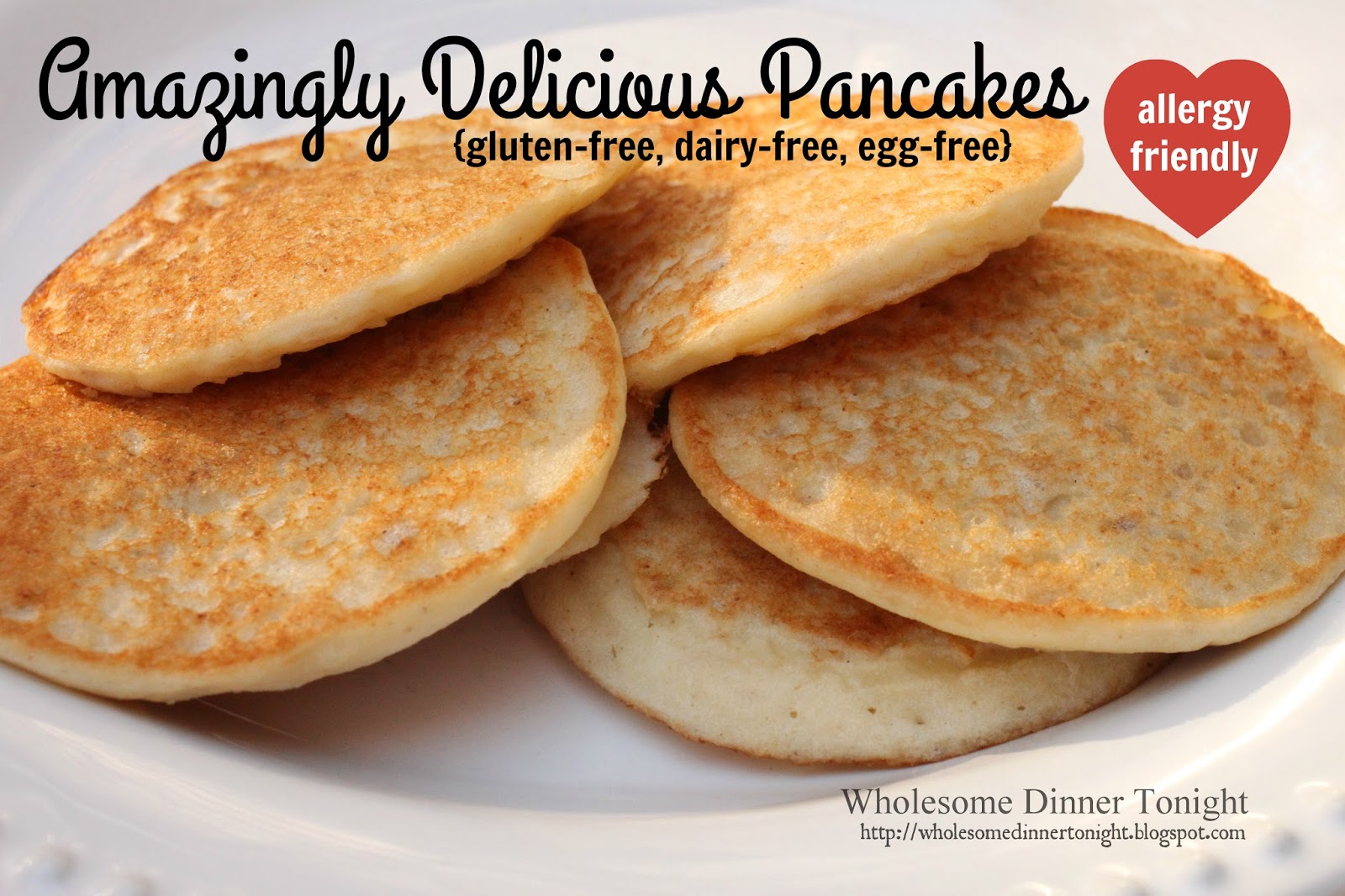 Wholesome Dinner Tonight Amazingly Delicious Pancakes {allergy
