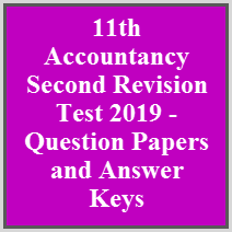 11th Accountancy Second Revision Test 2019 - Question Papers and Answer Keys