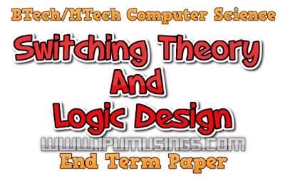 GGSIPU BTech/Mtech - CS - Semester 4 Switching Theory And Logic Design   End Term Examination May-June 2018  Question Paper(#ipumusings)(#btechpapers)(#ggsipu)