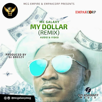 1 Mcg Empire and Empakcorp Presents Mc Galaxy - Dollar Remix (Audio + Video)