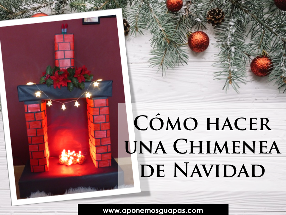 Cómo hacer chimenea de Navidad (de cartón) - A PONERNOS GUAPAS