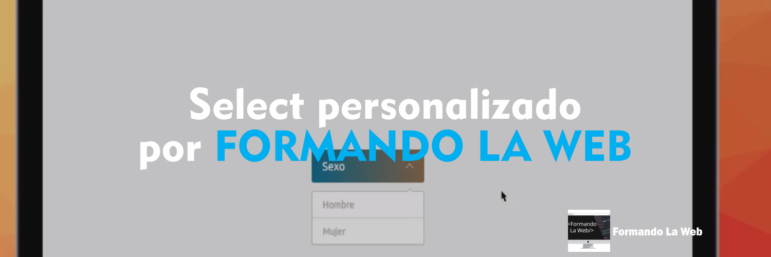 Select personalizado por FORMANDO LA WEB Select-personalizado-por-FORMANDO-LA-WEB