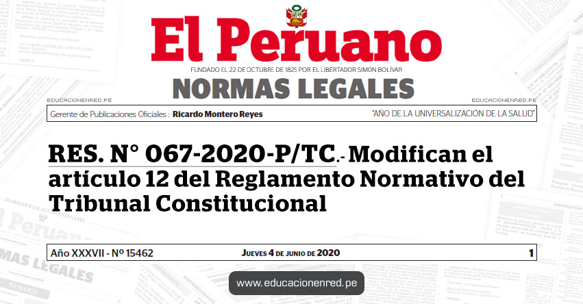 RES. N° 067-2020-P/TC.- Modifican el artículo 12 del Reglamento Normativo del Tribunal Constitucional RES. N° 067-2020-P/TC.- Modifican el artículo 12 del Reglamento Normativo del Tribunal Constitucional