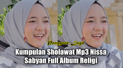 Download Kumpulan Sholawat Mp3 Nissa Sabyan Full Album 
