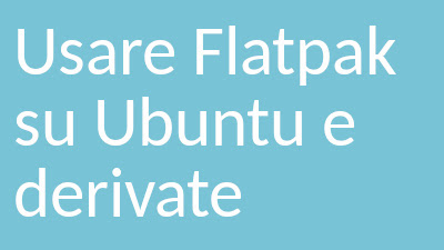 Come usare Flatpak su Ubuntu e derivate