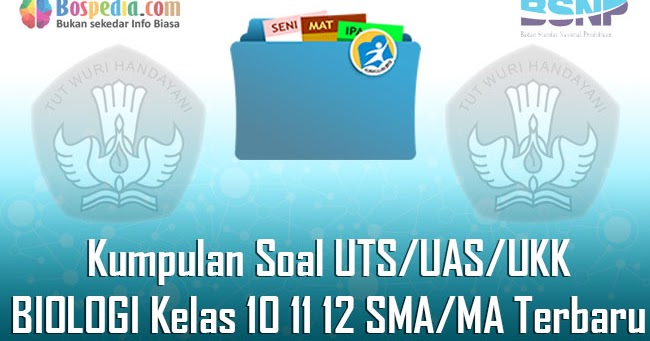 Lengkap Kumpulan Soal Uts Uas Ukk Biologi Kelas 10 11 12 Sma Ma Terbaru Bospedia