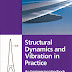 Structural Dynamics and Vibration in Practice Engineering Handbook