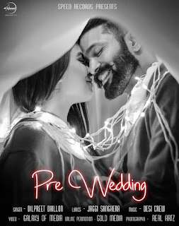 Pre Wedding Lyrics — Dilpreet Dhillon | Desi Crew Song Pre Wedding Lyrics — Dilpreet Dhillon | Desi Crew Song