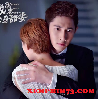 Xem Phim Tổng Tài Sủng Nhầm Cô Vợ Thế Thân Phim Tổng Tài Sủng Nhầm Cô Vợ Thế Thân-Double Sweet Wife