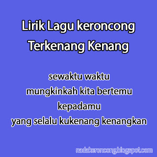 Lirik Lagu Keroncong Terkenang Kenang | Lirik Lagu keroncong