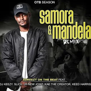 Adreezy On The Beat, DJ Keezy, Slick, Jr-New Joint, Kae The Cre8tor, Keed Harris - Samora & Mandela (Remix)