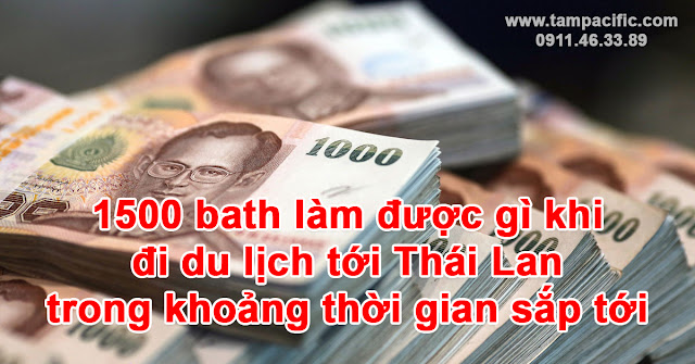 1500 bath làm được gì khi đi du lịch tới Thái Lan trong khoảng thời gian sắp tới 1500 bath làm được gì khi đi du lịch tới Thái Lan trong khoảng thời gian sắp tới