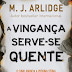 "A Vingança Serve-se Quente" de M. J. Arlidge | Topseller