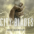 Giveaway:  City of Blades by Robert Jackson Bennett