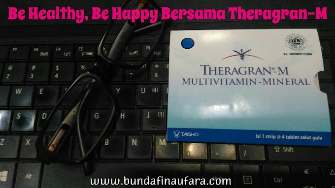 Be Healthy, Be Happy Bersama Theragran-M