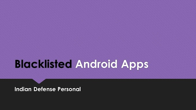 Blacklisted Mobile Apps for Defence Personal - Indian Army