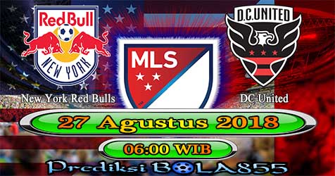 Prediksi Bola855 New York Red Bulls vs DC United 27 Agustus 2018 Prediksi Bola855 New York Red Bulls vs DC United 27 Agustus 2018