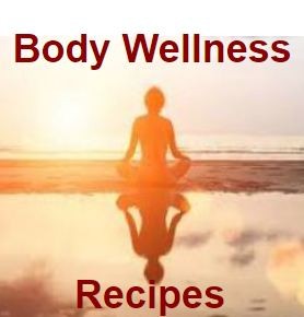 <b>Body Wellness Recipes</b>