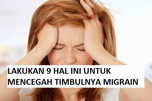 9 HAL MENCEGAH MIGRAIN 9 HAL MENCEGAH MIGRAIN