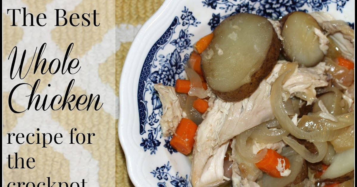 Purposeful Homemaking The Best Whole Chicken Recipe for the Crockpot