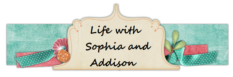  Life with Sophia and Addison