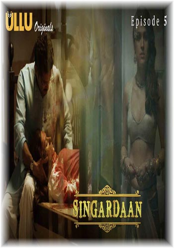 18+ Singardaan 2019 Episode 05 720p HDRip Poster 18+ Singardaan 2019 Episode 05 720p HDRip Poster