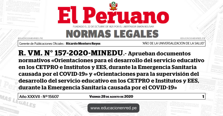 R. VM. N° 157-2020-MINEDU.- Aprueban documentos normativos «Orientaciones para el desarrollo del servicio educativo en los CETPRO e Institutos y EES, durante la Emergencia Sanitaria causada por el COVID-19» y «Orientaciones para la supervisión del desarrollo del servicio educativo en los CETPRO e Institutos y EES, durante la Emergencia Sanitaria causada por el COVID-19» R. VM. N° 157-2020-MINEDU.- Aprueban documentos normativos «Orientaciones para el desarrollo del servicio educativo en los CETPRO e Institutos y EES, durante la Emergencia Sanitaria causada por el COVID-19» y «Orientaciones para la supervisión del desarrollo del servicio educativo en los CETPRO e Institutos y EES, durante la Emergencia Sanitaria causada por el COVID-19»