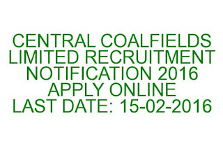 CENTRAL COALFIELDS LIMITED RECRUITMENT NOTIFICATION 2016 APPLY ONLINE CENTRAL COALFIELDS LIMITED RECRUITMENT NOTIFICATION 2016 APPLY ONLINE 15-02-2016