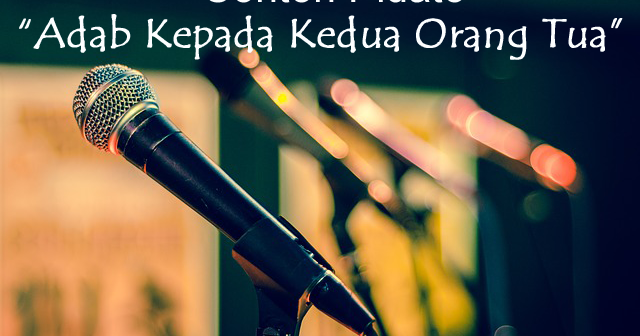 Contoh Pidato Tentang Adab Kepada Kedua Orang Tua, Bikin