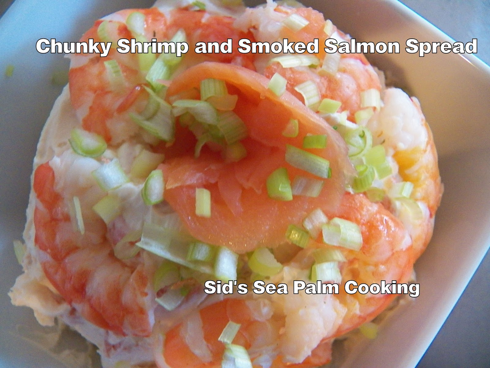 Chunky Shrimp and Smoked Salmon Spread Sid's Sea Palm Cooking