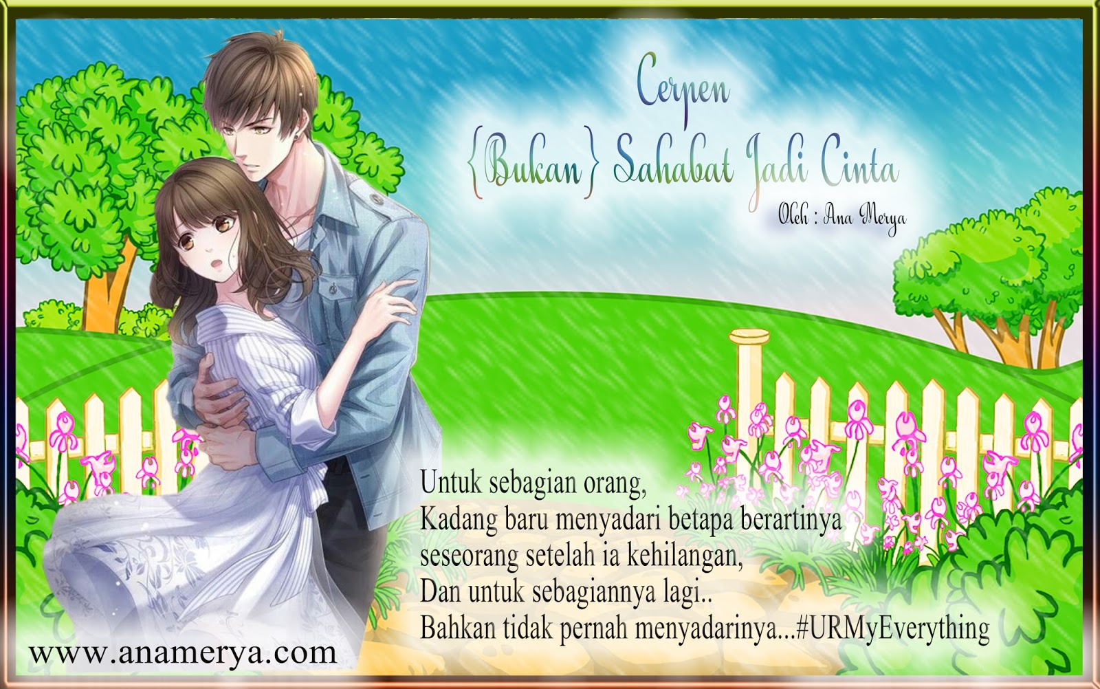 Cerpen {Bukan} Sahabat Jadi Cinta 02 Ana Merya