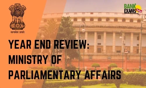 Year End Review: Ministry of Parliamentary Affairs