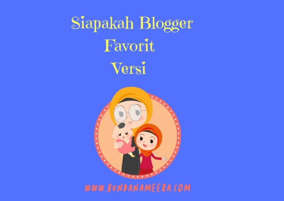 blogger favorit 2018, menjadi blogger favorit, cara menjadi blogger favorit