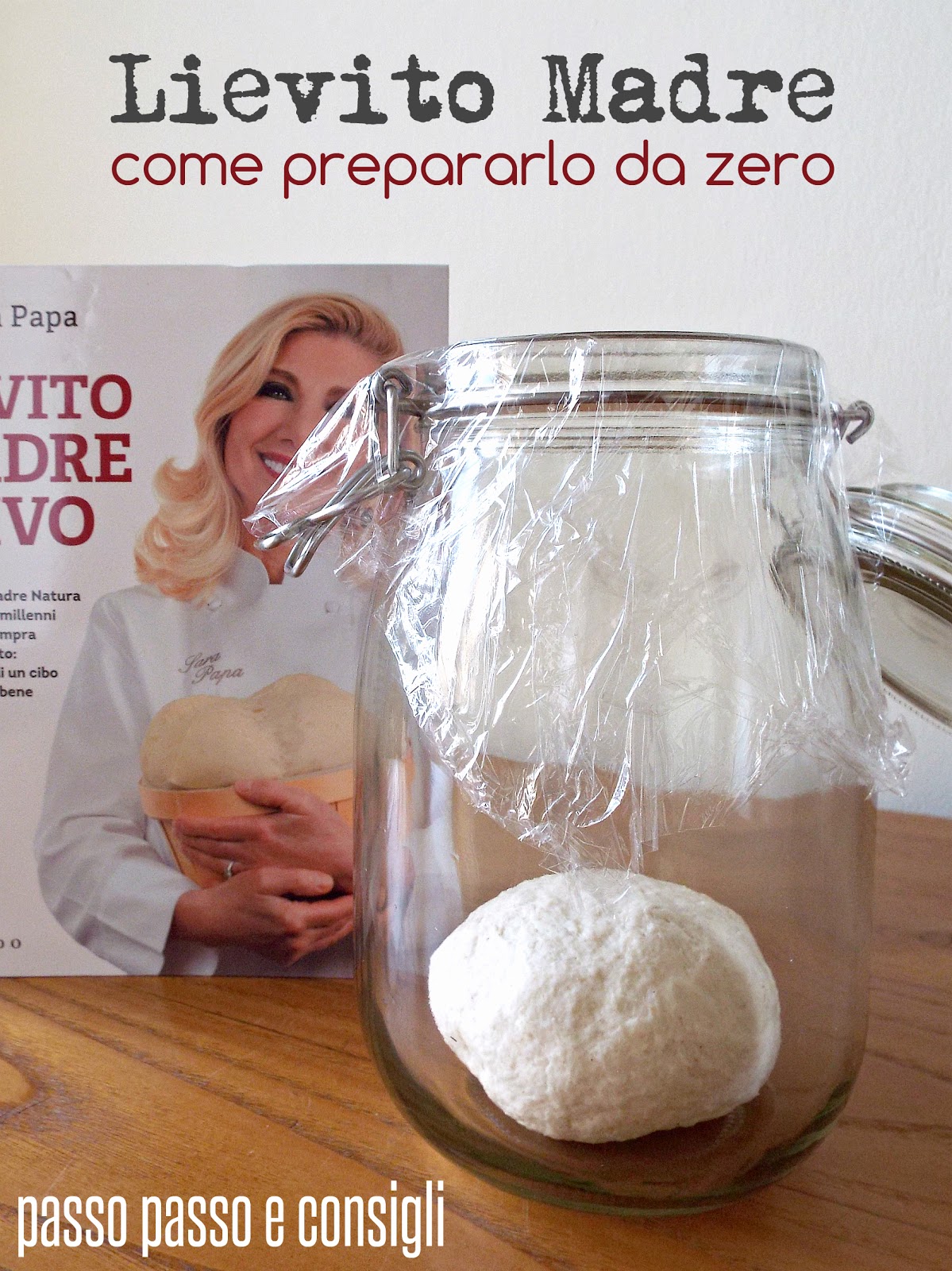 I biscotti della zia Lievito madre come prepararlo da zero passo passo