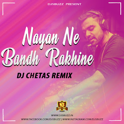 Nayan Ne Bandh Rakhine Remix – DJ Chetas