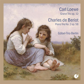 Carl Loewe – Loewe: Grand Trio, Op. 12 - Beriot: Piano Trio No. 2, Op. 58 Carl Loewe – Loewe: Grand Trio, Op. 12 - Beriot: Piano Trio No. 2, Op. 58