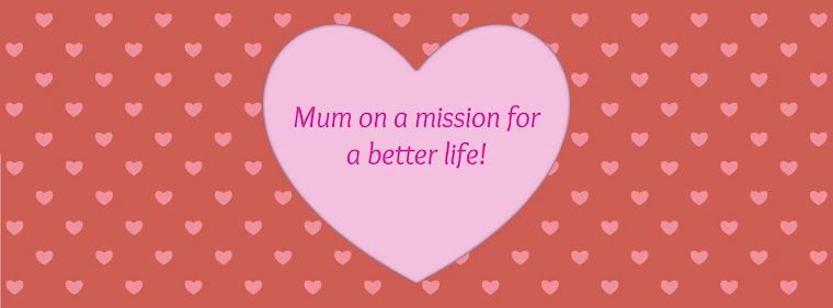 mum on a mission for a better life.