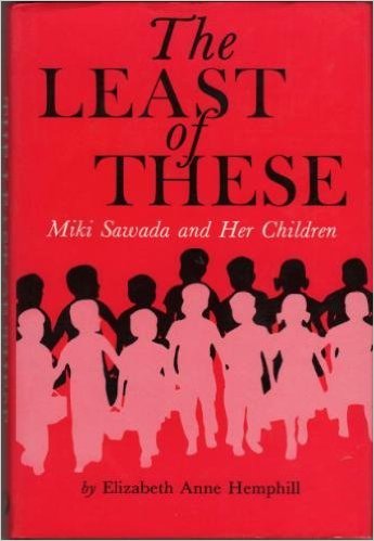 Elizabeth Hemphill (1980):  <br>The Least of These:  Miki Sawada and Her Children