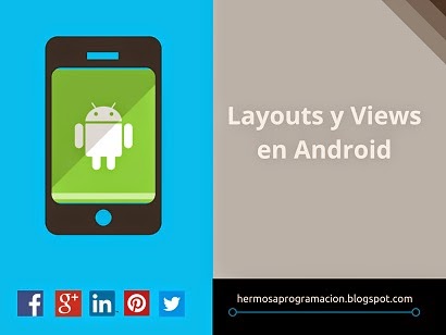 Layouts y Views en Android