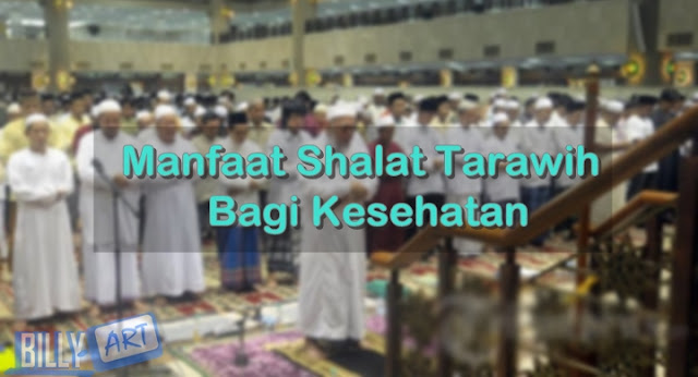 Manfaat Shalat Tarawih Bagi Kesehatan Manfaat Shalat Tarawih Bagi Kesehatan