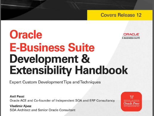 Oracle E-Business Suite Development and Extensibility Handbook by Anil Passi