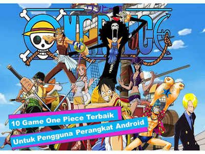 10 Game One Piece Terbaik Untuk Pengguna Perangkat Android 10 Game One Piece Terbaik Untuk Pengguna Perangkat Android