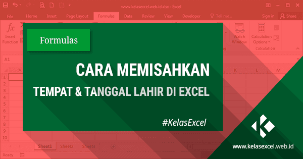 Cara Memisahkan Tempat dan Tanggal Lahir di Excel Cara Memisahkan Tempat dan Tanggal Lahir di Excel